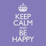 Keep Calm & Be Happy