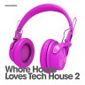 Whore House Loves Tech House, Vol. 2, 2019