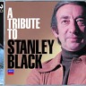 A Tribute To Stanley Black