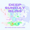 Deep Sunday Bliss (Best Tunes For Deep-House Lovers), Vol. 3