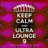 Keep Calm and Ultra Lounge 9, 2018