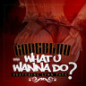 What U Wanna Do? - Single