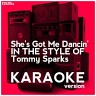 She's Got Me Dancin' (In the Style of Tommy Sparks) - Single