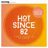Mixmag Presents Hot Since 82: Knee Deep in Mixmag