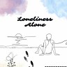 Loneliness Alone