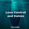 Lose Control and Swims