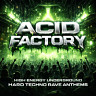 Acid Factory High Energy Underground Hard Techno Rave Anthems