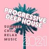 Progressive Deep House: Summer Chill Relax Music 2021