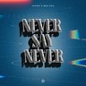 Never Say Never