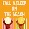 Fall Asleep On The Beach