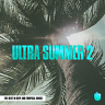 Ultra Summer 2 (The Best In Deep and Tropical House), 2015