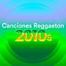 Canciones Reggaeton 2010's