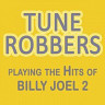 Tune Robbers Playing the Hits of Billy Joel, Vol. 2