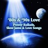 '80s & '90s Love - Power Ballads, Slow Jams & Love Songs, 2010