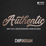 Authentic: How to Be a Christian Without Being Religious