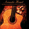 Acoustic Heart: The Passion And Romance Of Acoustic Guitar Masters, 2005