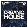 Nothing But... Organic House Explorations, Vol. 03
